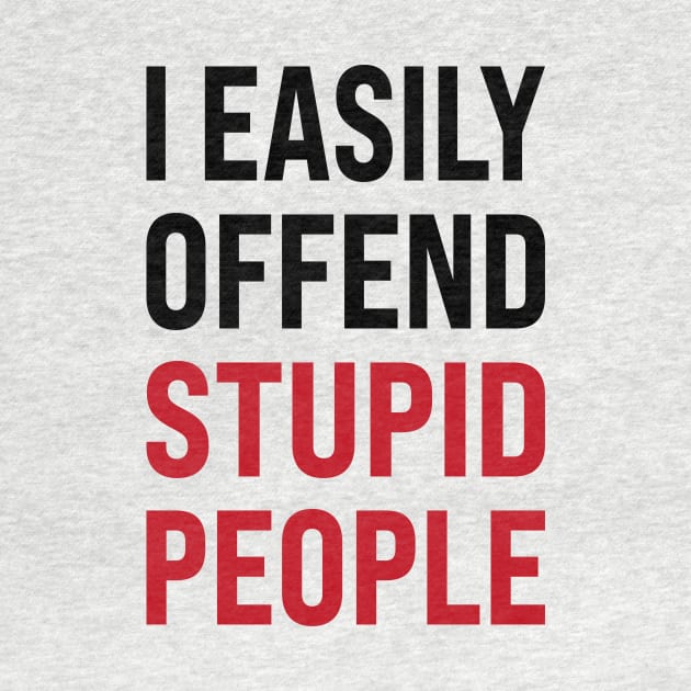 I easily offended stupid people by l designs